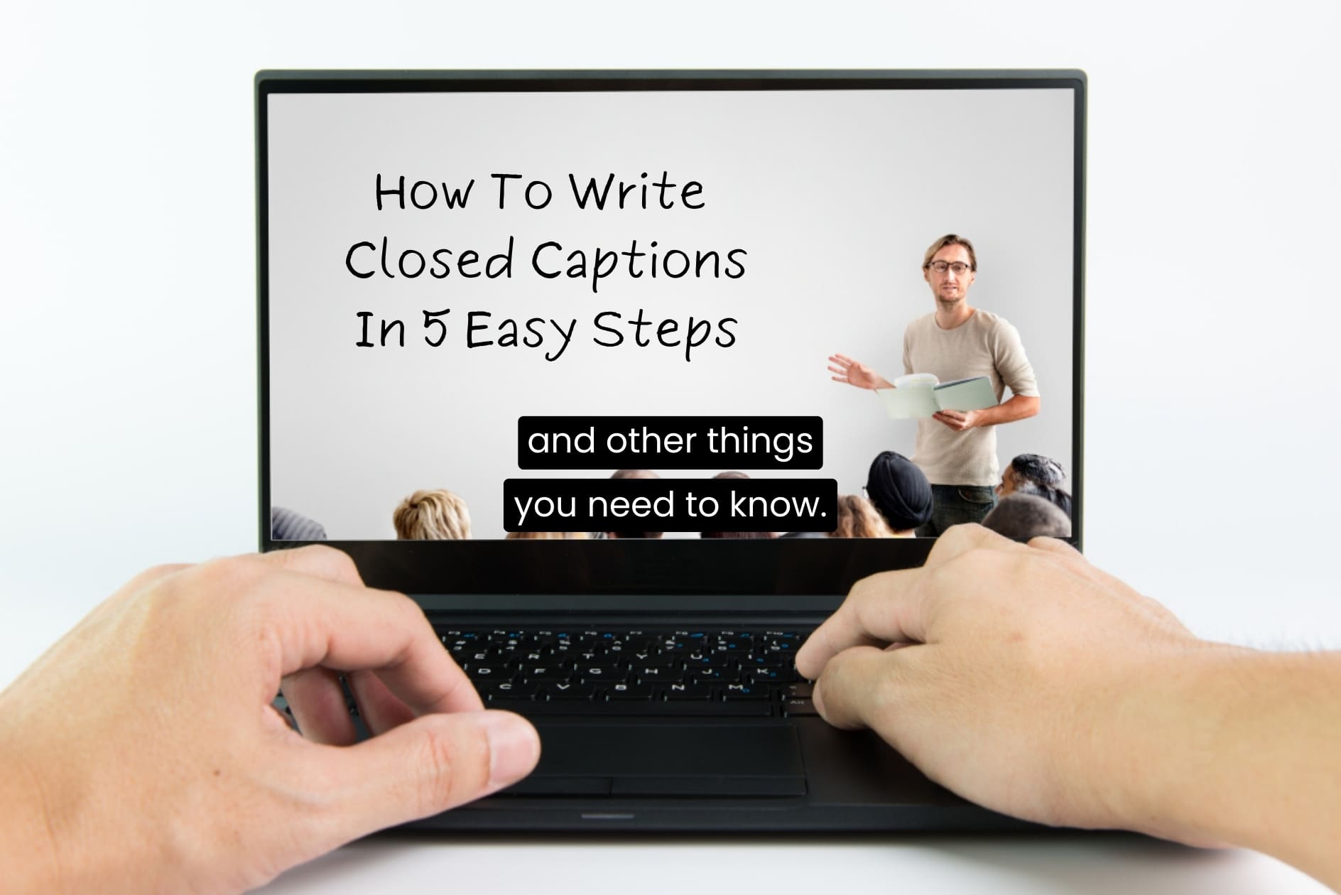 How To Write Closed Captions In 5 Easy Steps